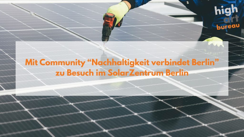 Mit "Community "Nachhaltigkeit verbindet Berlin" zu Besuch im SolarZentrum Berlin